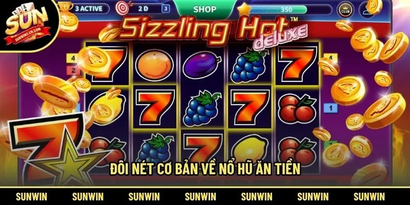 Đôi nét cơ bản về nổ hũ ăn tiền