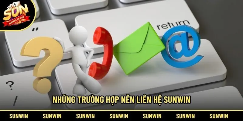 Những trường hợp nên liên hệ Sunwin