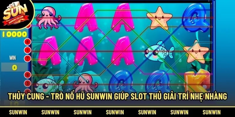 Thủy Cung - Trò chơi nổ hũ Sunwin giúp slot thủ giải trí nhẹ nhàng